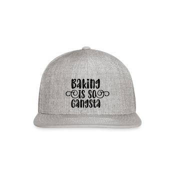 Baking Is So Gangsta - Snapback Baseball Cap - heather gray - Front