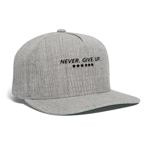 Never. Give. Up. - Snapback Baseball Cap