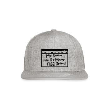 My Brain Has Too Many Tabs Open - Snapback Baseball Cap - heather gray - Front