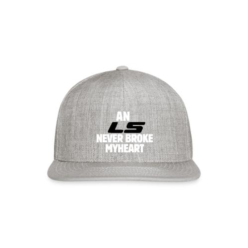 An LS Never Broke My Heart - Snapback Baseball Cap