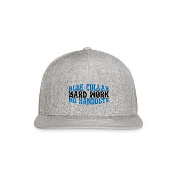 Blue Collar Hard Work No Handouts 3 - Snapback Baseball Cap - heather gray - Front