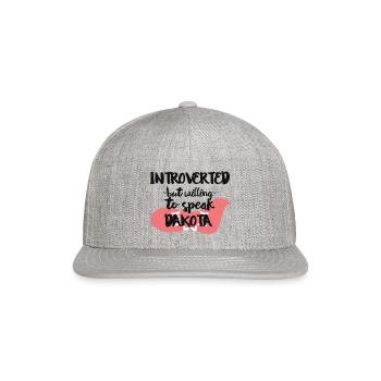 Introverted But Willing To Speak Dakota - Snapback Baseball Cap - heather gray - Front