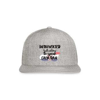 Introverted But Willing To Speak Croatian - Snapback Baseball Cap - heather gray - Front