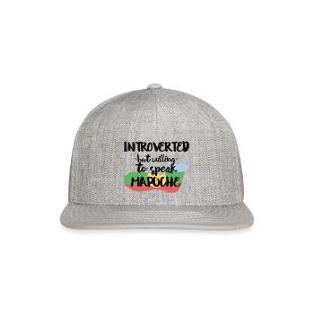 Introverted But Willing To Speak Mapuche - Snapback Baseball Cap - heather gray - Front