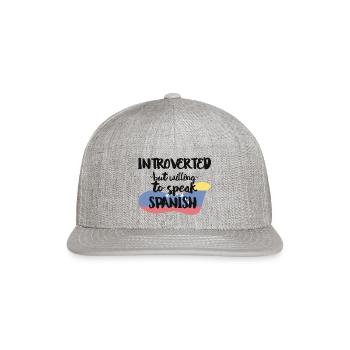 Introverted But Willing To Speak Spanish - Snapback Baseball Cap - heather gray - Front