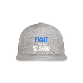 Fight Addiction Not Addicts End The Stigma - Snapback Baseball Cap - heather gray - Front