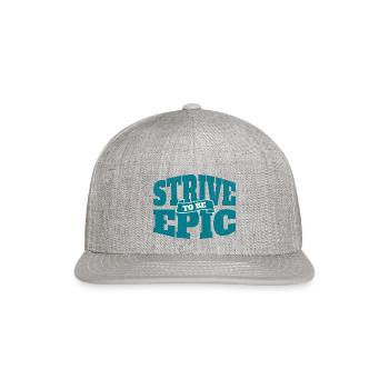 Strive to Be Epic Distressed Design - Snapback Baseball Cap - heather gray - Front