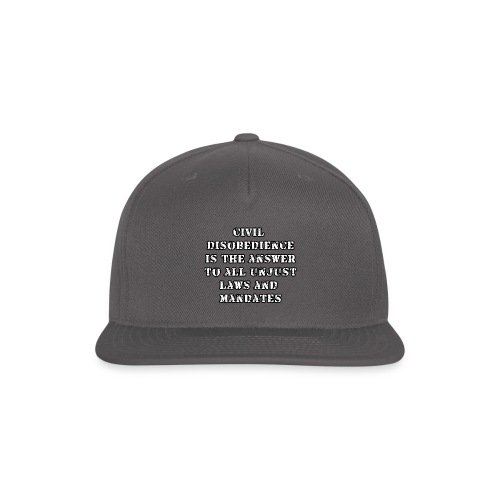 civil disobedience is the answer - Snapback Baseball Cap
