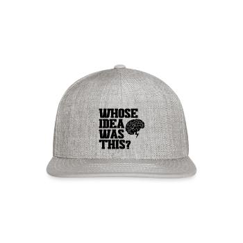 Whose Idea Was This 3 - Snapback Baseball Cap - heather gray - Front