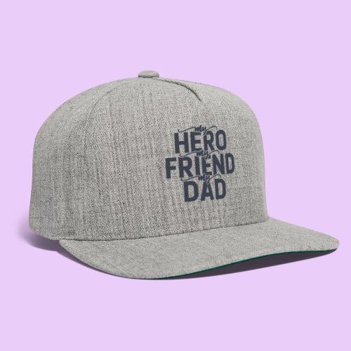 Hero Friend Dad - Father's Day Gift - Snapback Baseball Cap