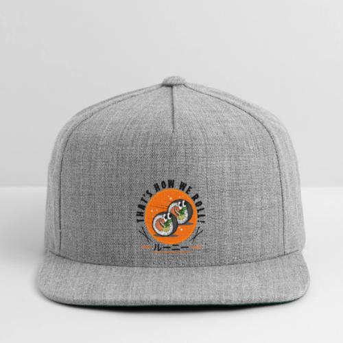 Thats how we roll - Snapback Baseball Cap