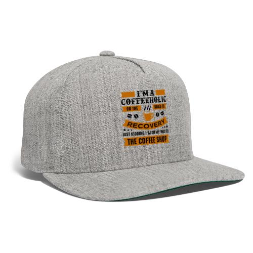 Am a coffee holic on the road to recovery 5262184 - Snapback Baseball Cap