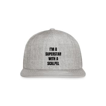 Im A Superstar With a Scalpel trending - Snapback Baseball Cap - heather gray - Front