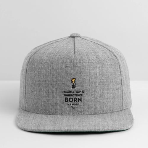 Imagination Is Omnipotence - Snapback Baseball Cap