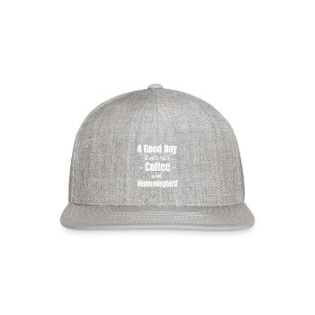 A Good Day Starts With Coffee And Hummingbird - Snapback Baseball Cap - heather gray - Front
