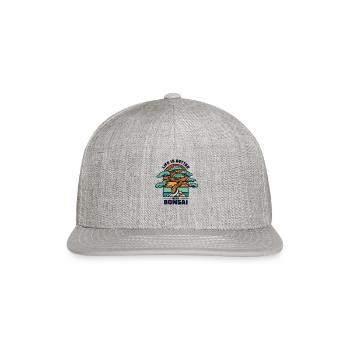 Life Is Better With Bonsai Indoor Bonsai Bonsai - Snapback Baseball Cap - heather gray - Front