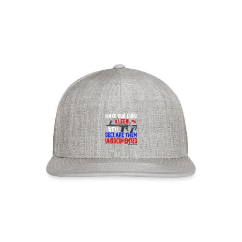 UNDOCUMENTED GUNS ILLEGAL - Snapback Baseball Cap