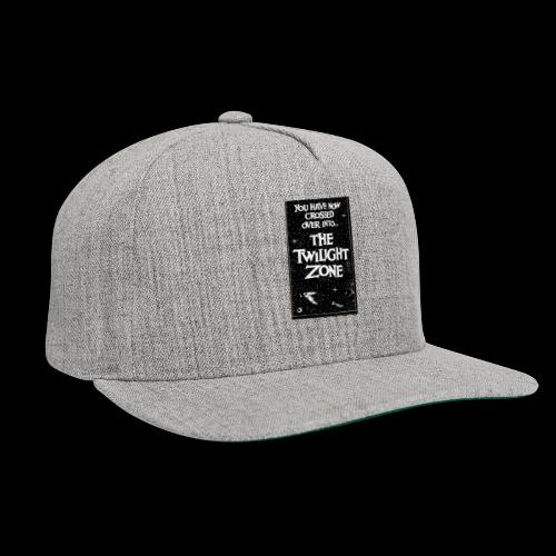 You've Crossed Over Into The Twilight Zone - Snapback Baseball Cap