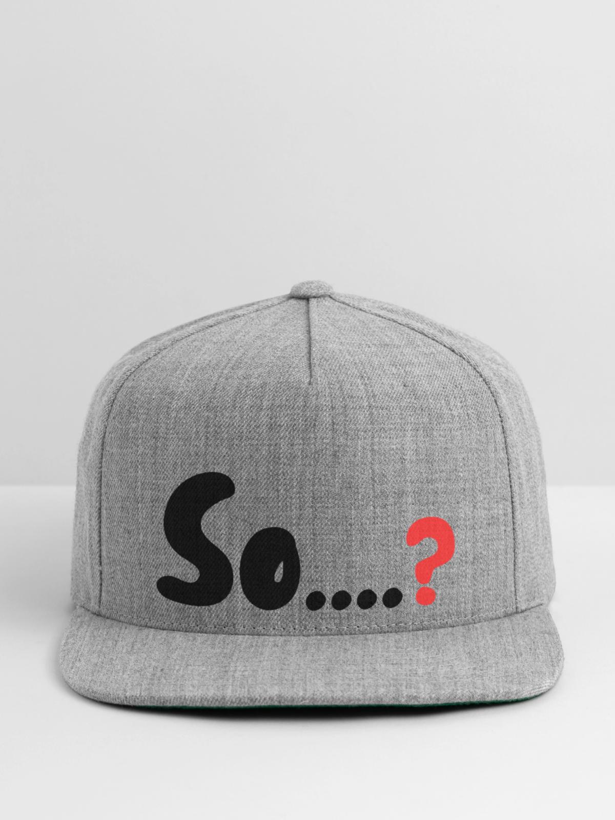 So....? - Snapback Baseball Cap - heather gray - Front