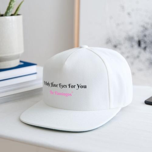 I Only Have Eyes For You - The Flamingos - Snapback Baseball Cap