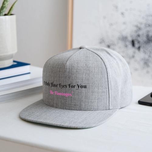 I Only Have Eyes For You - The Flamingos - Snapback Baseball Cap