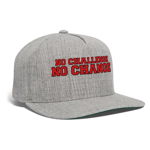 No Challenge No Change - Snapback Baseball Cap