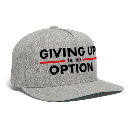 Giving Up is no Option - Snapback Baseball Cap