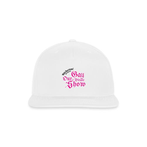Our Gay Pirate Show - Snapback Baseball Cap