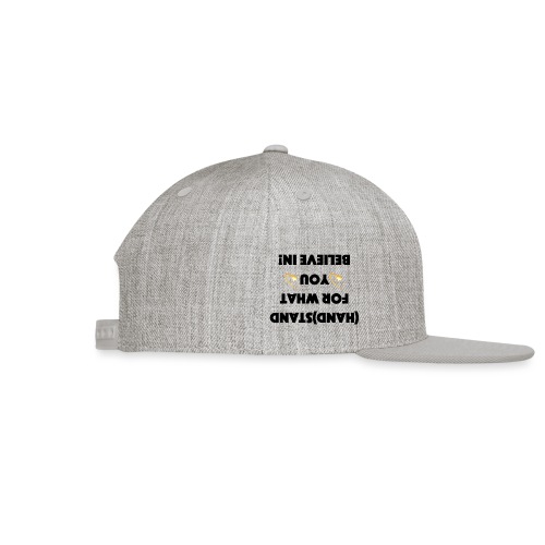 handstand for what you believe in - Snapback Baseball Cap