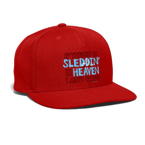 No Sleddin' In Heaven - Snapback Baseball Cap