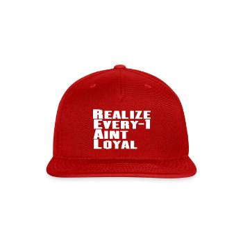 Real Realize Every 1 aint loyal - Snapback Baseball Cap - red - Front