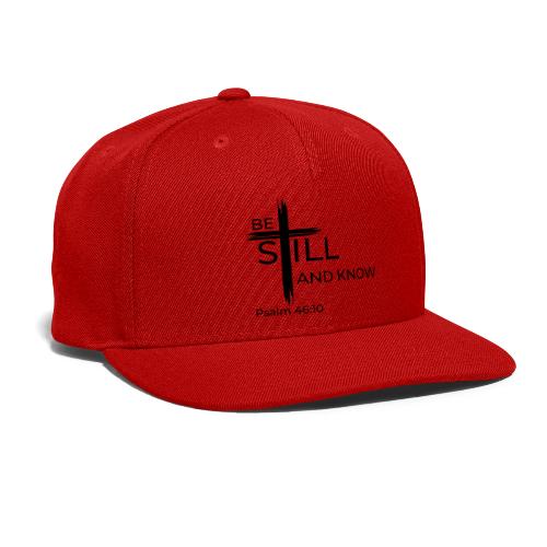 Be still and know that I AM GOD. Psalm 46:10 Shirt - Snapback Baseball Cap