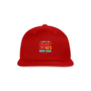 Funny Cranky Forties Sarcastic 40th Birthday - Snapback Baseball Cap - red - Front