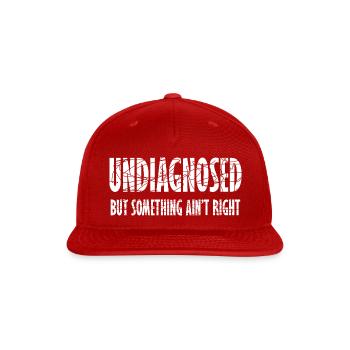 UNDIAGNOSED but something ain't right - Snapback Baseball Cap - red - Front