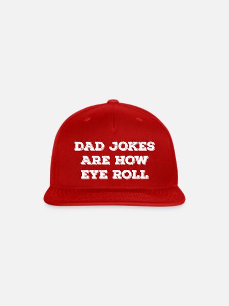 Dad Jokes Are How Eye Roll - Snapback Baseball Cap - red