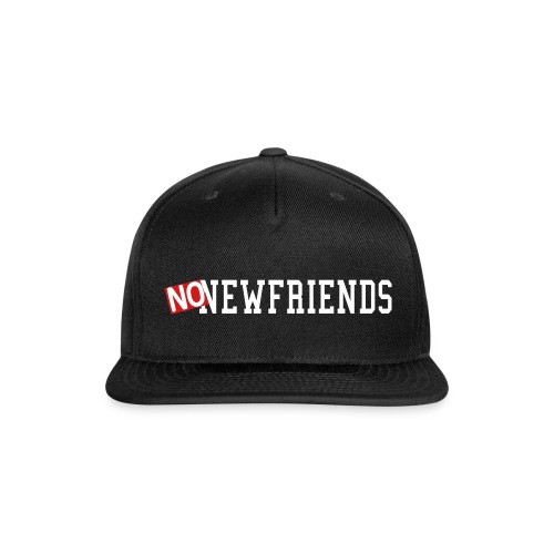 no new friends - Snapback Baseball Cap