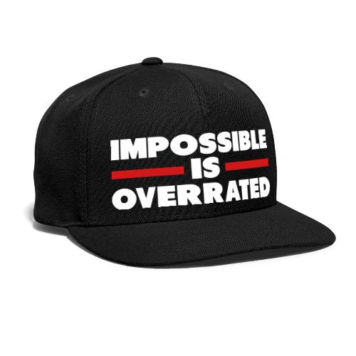 Impossible Is Overrated - Snapback Baseball Cap