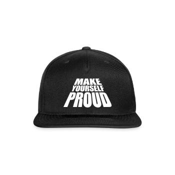 make yourself proud quote - Snapback Baseball Cap - black - Front