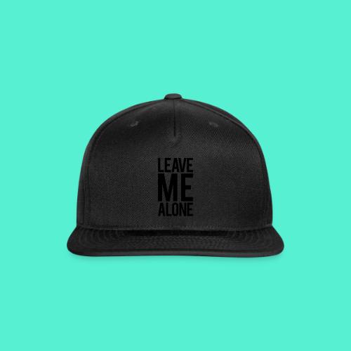 Leave Me Alone - Snapback Baseball Cap