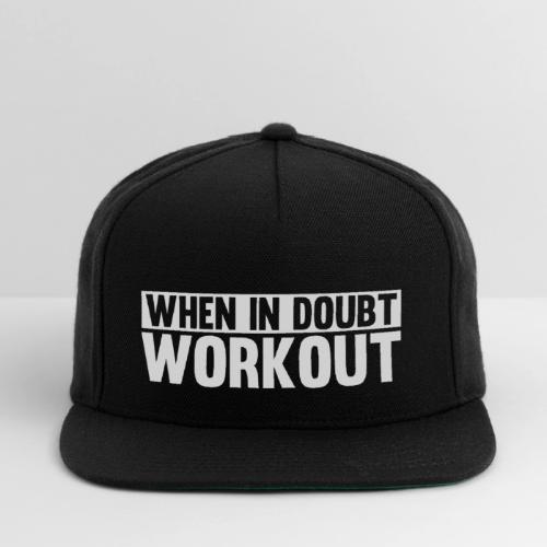 When in Doubt. Workout - Snapback Baseball Cap