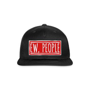 ew people funny quote - Snapback Baseball Cap - black - Front