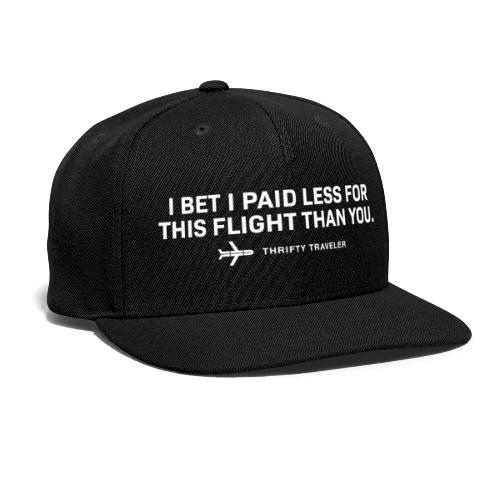 I Paid Less For This Flight Than You - Snapback Baseball Cap
