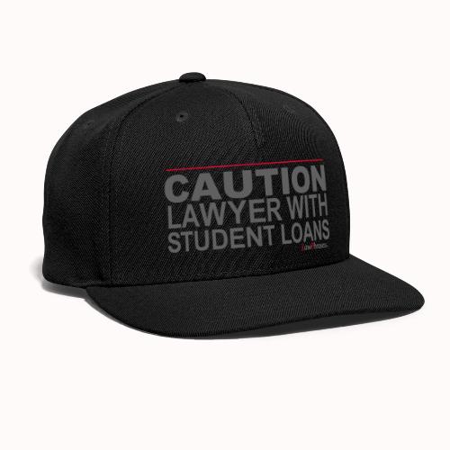 CAUTION LAWYER WITH STUDENT LOANS - Snapback Baseball Cap