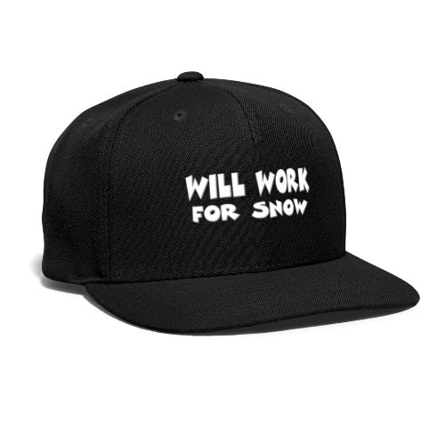 Will Work For Snow - Snapback Baseball Cap
