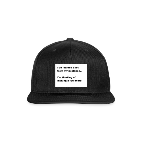 I've learned a lot from my mistakes... - Snapback Baseball Cap