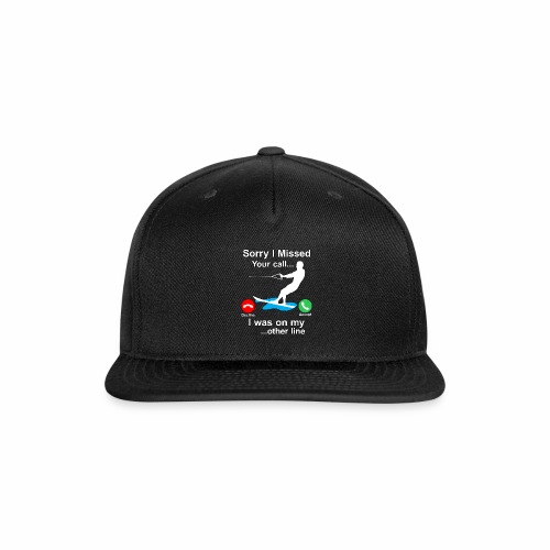 Funny Waterski Wakeboard Sorry I Missed Your Call - Snapback Baseball Cap