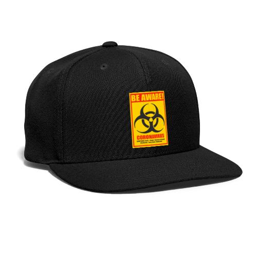 Be aware! Coronavirus biohazard warning sign - Snapback Baseball Cap