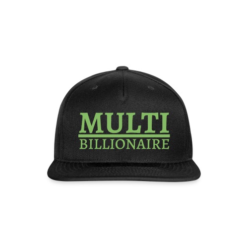 Multi-Billionaire (Green Money color) - Snapback Baseball Cap