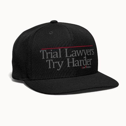 Trial Lawyers Try Harder - Snapback Baseball Cap