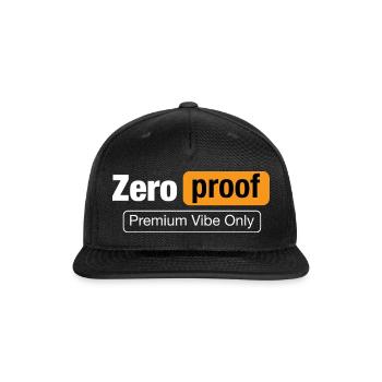 Zero Proof Premium Vibe Only Funny Parody Tee - Snapback Baseball Cap - black - Front
